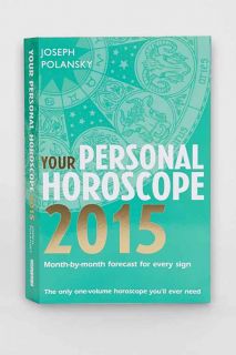 Your Personal Horoscope 2015: Month By Month Forecasts For Every Sign By Joseph Polansky
